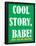 Cool Story Babe 8-null-Framed Poster