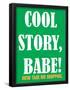 Cool Story Babe 8-null-Framed Poster