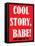 Cool Story Babe 9-null-Framed Stretched Canvas