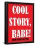 Cool Story Babe 9-null-Framed Poster