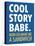 Cool Story Babe Now Make Me a Sandwich Humor Poster-null-Stretched Canvas