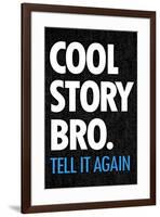 Cool Story Bro Tell It Again Humor Poster-null-Framed Poster