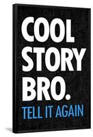 Cool Story Bro Tell It Again Humor Poster-null-Framed Poster