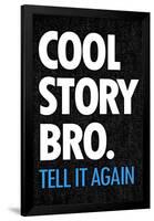 Cool Story Bro Tell It Again Humor Poster-null-Framed Poster