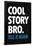 Cool Story Bro Tell It Again Humor Poster-null-Framed Poster