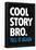 Cool Story Bro Tell It Again-null-Framed Poster