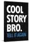 Cool Story Bro Tell It Again-null-Framed Poster