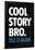 Cool Story Bro Tell It Again-null-Framed Poster