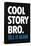Cool Story Bro Tell It Again-null-Framed Stretched Canvas