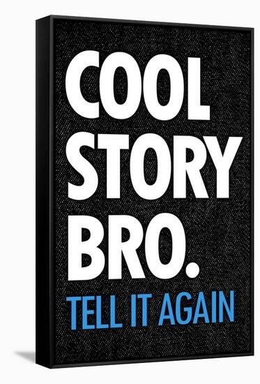 Cool Story Bro Tell It Again-null-Framed Stretched Canvas
