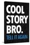 Cool Story Bro Tell It Again-null-Stretched Canvas