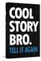 Cool Story Bro Tell It Again-null-Stretched Canvas