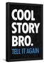 Cool Story Bro Tell It Again-null-Framed Poster