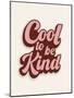 Cool To Be Kind-Otto Gibb-Mounted Giclee Print