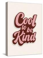 Cool To Be Kind-Otto Gibb-Stretched Canvas