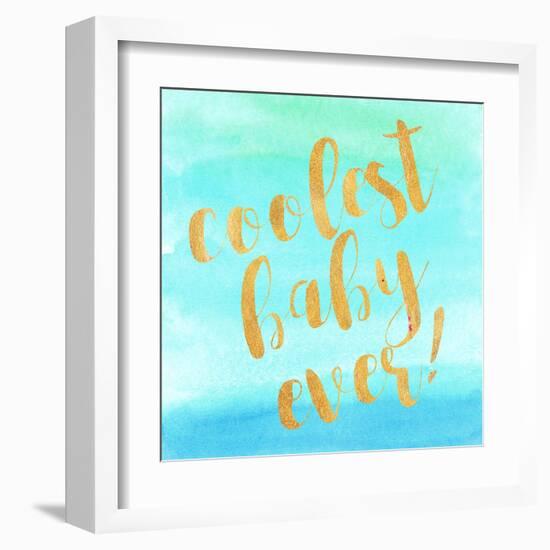 Coolest Baby Ever!-Evangeline Taylor-Framed Art Print