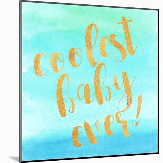 Coolest Baby Ever!-Evangeline Taylor-Mounted Art Print