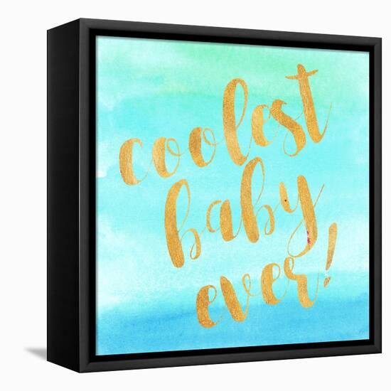 Coolest Baby Ever!-Evangeline Taylor-Framed Stretched Canvas