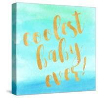 Coolest Baby Ever!-Evangeline Taylor-Stretched Canvas