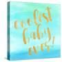 Coolest Baby Ever!-Evangeline Taylor-Stretched Canvas