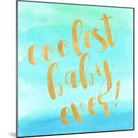 Coolest Baby Ever!-Evangeline Taylor-Mounted Art Print