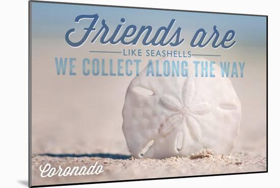 Coronado, California - Friends are Like Seashells - Sand Dollar-Lantern Press-Mounted Art Print