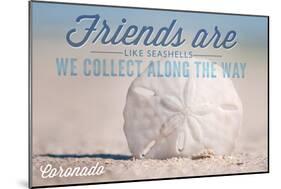 Coronado, California - Friends are Like Seashells - Sand Dollar-Lantern Press-Mounted Art Print