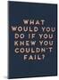 Couldn’t Fail-null-Mounted Giclee Print