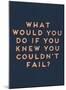 Couldn’t Fail-null-Mounted Giclee Print