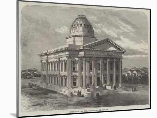 Court-House, San Jose, California-null-Mounted Giclee Print