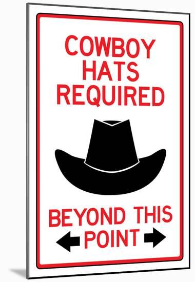 Cowboy Hats Required Past This Point-null-Mounted Poster