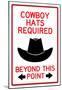 Cowboy Hats Required Past This Point-null-Mounted Poster