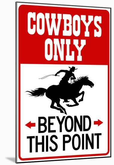 Cowboys Only Beyond This Point Sign Poster-null-Mounted Poster