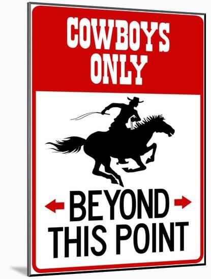 Cowboys Only Beyond This Point Sign Poster-null-Mounted Poster