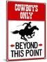 Cowboys Only Beyond This Point Sign Poster-null-Mounted Poster