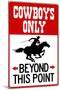 Cowboys Only Beyond This Point Sign-null-Mounted Art Print