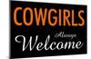 Cowgirls Always Welcome-null-Mounted Poster