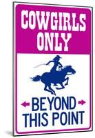 Cowgirls Only Beyond This Point Sign Poster-null-Mounted Poster