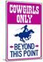 Cowgirls Only Beyond This Point Sign Poster-null-Mounted Poster