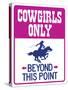 Cowgirls Only Beyond This Point Sign Poster-null-Stretched Canvas