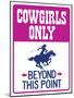 Cowgirls Only Beyond This Point Sign Poster-null-Mounted Poster