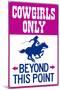 Cowgirls Only Beyond This Point Sign-null-Mounted Art Print