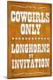 Cowgirls Only Longhorns By Invitation Sign Poster-null-Mounted Poster