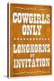 Cowgirls Only Longhorns By Invitation Sign Poster-null-Stretched Canvas