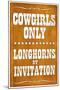 Cowgirls Only Longhorns By Invitation-null-Mounted Art Print