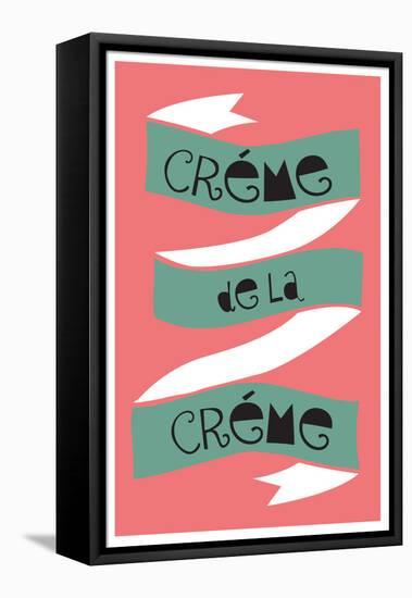 Cr?me De La Cr?me-null-Framed Stretched Canvas