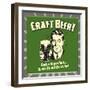 Craft Beer! Better Ingredients, Same Stupid Behavior!-Retrospoofs-Framed Premium Giclee Print