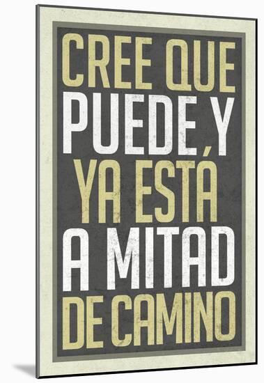 Cree Que Puede Y Ya Esta A Mitad de Camino-null-Mounted Poster