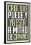 Cree Que Puede Y Ya Esta A Mitad de Camino-null-Framed Poster