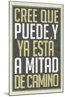 Cree Que Puede Y Ya Esta A Mitad de Camino-null-Mounted Poster